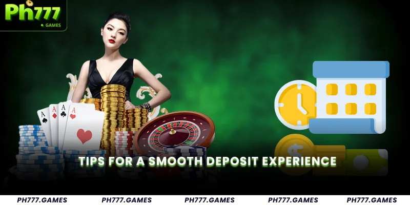 Tips for a Smooth Deposit Experience