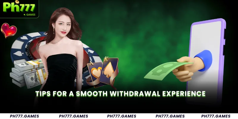 Tips for a Smooth Withdrawal Experience