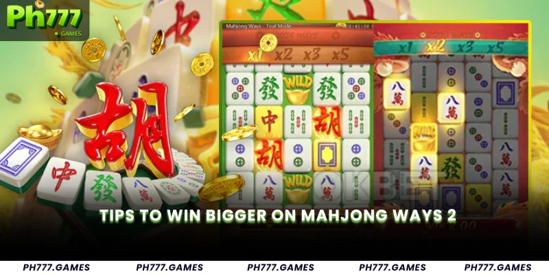 Tips to Win Bigger on Mahjong Ways 2