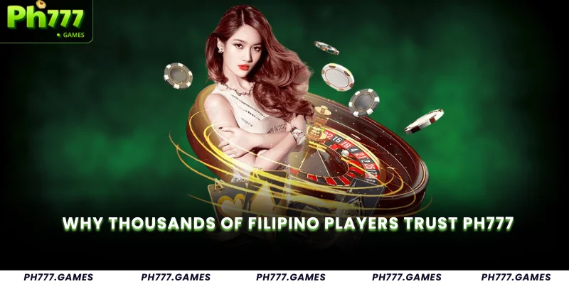 Why Thousands of Filipino Players Trust Ph777